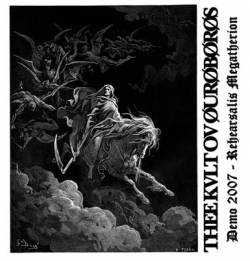 Thee Kvlt Ov Ouroboros : Demo 2007 - Rehearsalis Megatherion